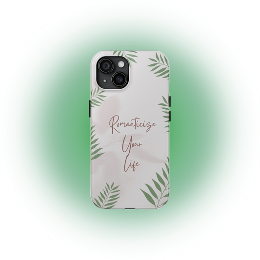 Romanticize Your Life Phone Case